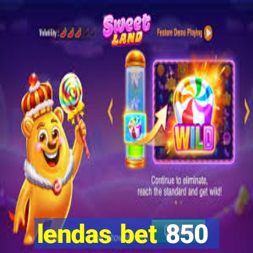 lendas bet 850